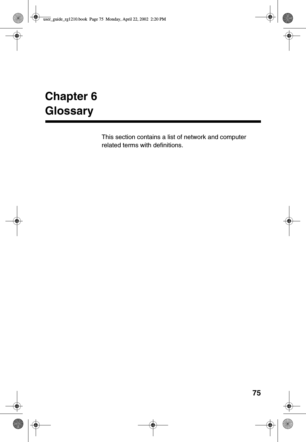 75Chapter 6GlossaryThis section contains a list of network and computerrelated terms with definitions.user_guide_rg1210.book Page 75 Monday, April 22, 2002 2:20 PM