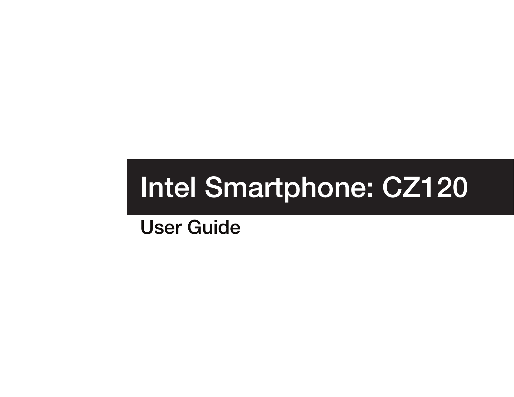 User GuideIntel Smartphone: CZ120