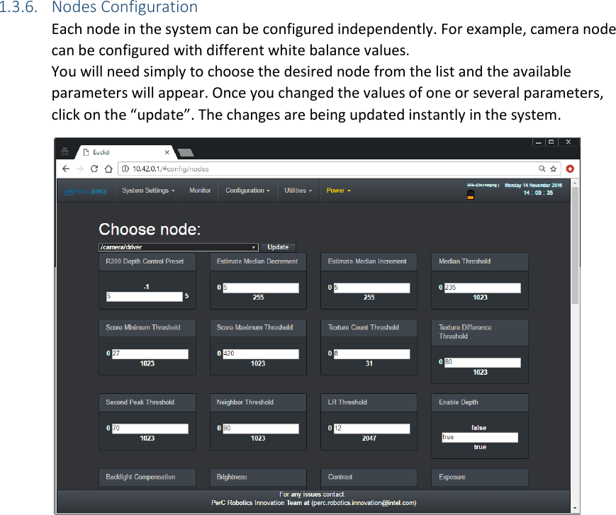  1.3.6. Nodes Configuration Each node in the system can be configured independently. For example, camera node can be configured with different white balance values. You will need simply to choose the desired node from the list and the available parameters will appear. Once you changed the values of one or several parameters, click on the “update”. The changes are being updated instantly in the system.     