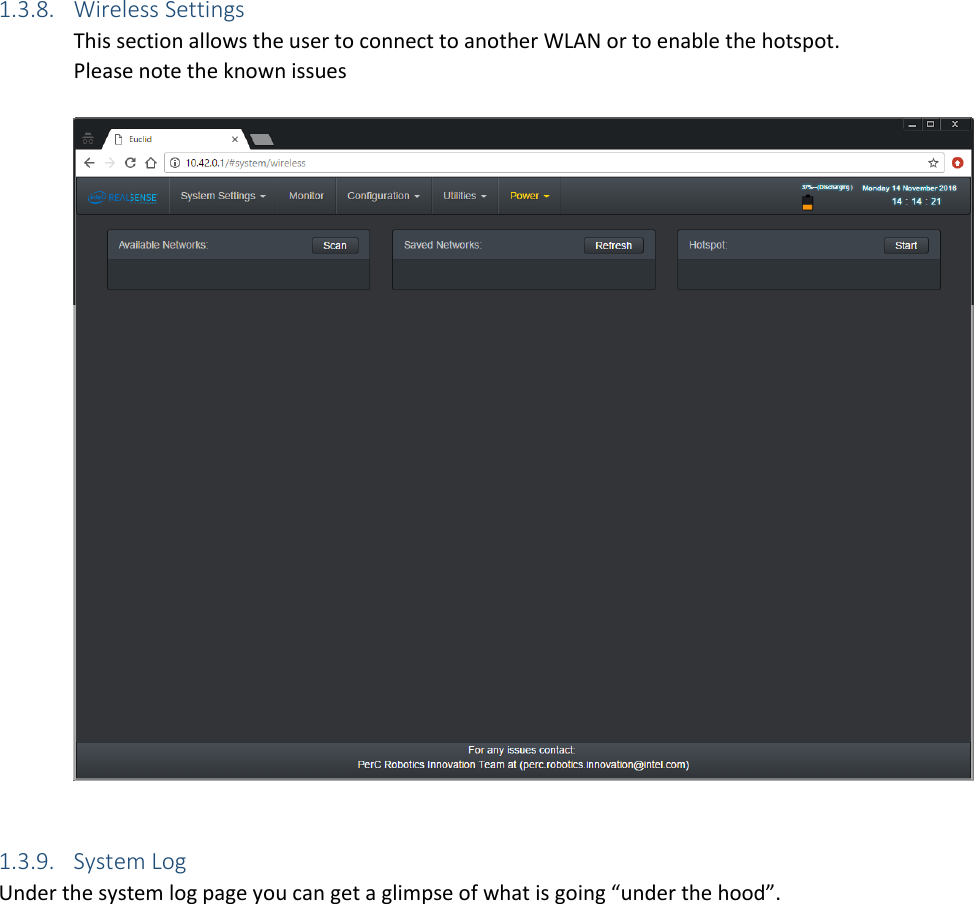 1.3.8. Wireless Settings This section allows the user to connect to another WLAN or to enable the hotspot. Please note the known issues    1.3.9. System Log Under the system log page you can get a glimpse of what is going “under the hood”. 