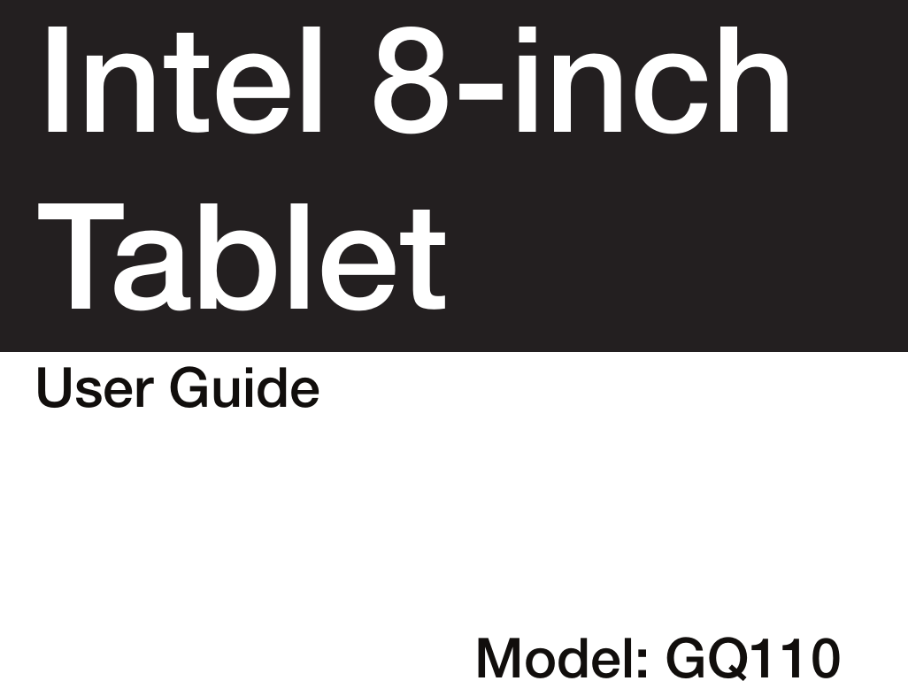 User GuideIntel 8-inchTabletModel: GQ110