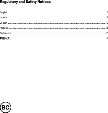 Regulatory and Safety Notices: English ...................................................................................................................................................................................3Italiano ...................................................................................................................................................................................8Deutch .................................................................................................................................................................................10Français ...............................................................................................................................................................................13Nederlands ..........................................................................................................................................................................16繁體中文 .............................................................................................................................................................................18