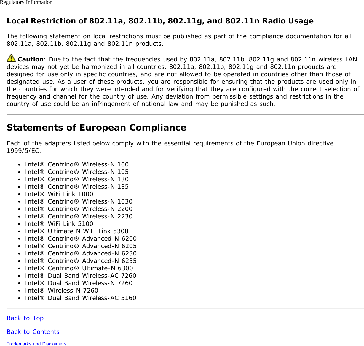 Regulatory InformationLocal Restriction of 802.11a, 802.11b, 802.11g, and 802.11n Radio UsageThe following statement on local restrictions must be published as part of the compliance documentation for all802.11a, 802.11b, 802.11g and 802.11n products. Caution: Due to the fact that the frequencies used by 802.11a, 802.11b, 802.11g and 802.11n wireless LANdevices may not yet be harmonized in all countries, 802.11a, 802.11b, 802.11g and 802.11n products aredesigned for use only in specific countries, and are not allowed to be operated in countries other than those ofdesignated use. As a user of these products, you are responsible for ensuring that the products are used only inthe countries for which they were intended and for verifying that they are configured with the correct selection offrequency and channel for the country of use. Any deviation from permissible settings and restrictions in thecountry of use could be an infringement of national law and may be punished as such.Statements of European ComplianceEach of the adapters listed below comply with the essential requirements of the European Union directive1999/5/EC.Intel® Centrino® Wireless-N 100Intel® Centrino® Wireless-N 105Intel® Centrino® Wireless-N 130Intel® Centrino® Wireless-N 135Intel® WiFi Link 1000Intel® Centrino® Wireless-N 1030Intel® Centrino® Wireless-N 2200Intel® Centrino® Wireless-N 2230Intel® WiFi Link 5100Intel® Ultimate N WiFi Link 5300Intel® Centrino® Advanced-N 6200Intel® Centrino® Advanced-N 6205Intel® Centrino® Advanced-N 6230Intel® Centrino® Advanced-N 6235Intel® Centrino® Ultimate-N 6300Intel® Dual Band Wireless-AC 7260Intel® Dual Band Wireless-N 7260Intel® Wireless-N 7260Intel® Dual Band Wireless-AC 3160Back to TopBack to ContentsTrademarks and Disclaimers