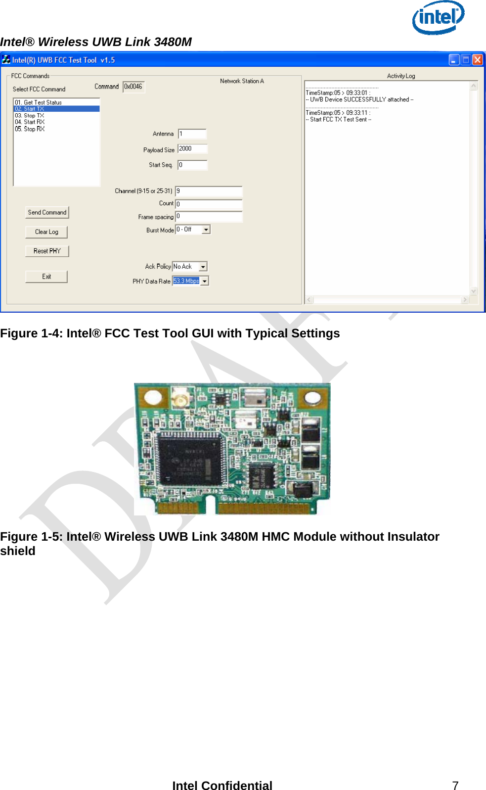  Intel® Wireless UWB Link 3480M     Figure 1-4: Intel® FCC Test Tool GUI with Typical Settings      Figure 1-5: Intel® Wireless UWB Link 3480M HMC Module without Insulator shield      Intel Confidential 7 