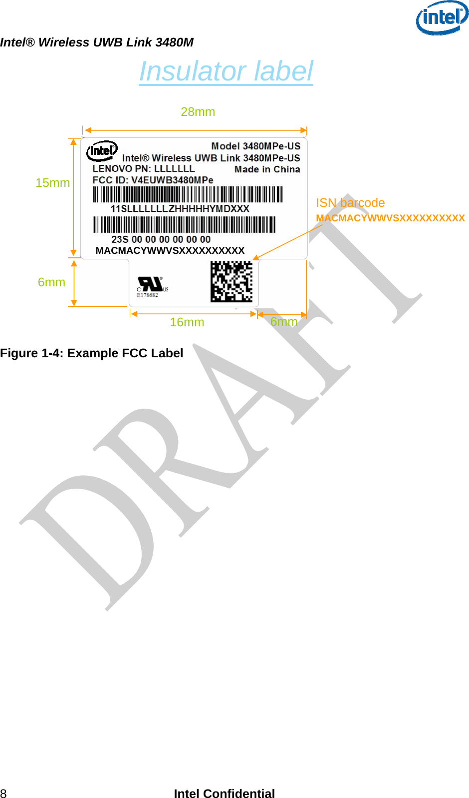  Intel® Wireless UWB Link 3480M 8 Intel Confidential Insulator label 28mm Figure 1-4: Example FCC Label   MACMACYWWVSXXXXXXXXXX15mm ISN barcode 16mm 6mm 6mmMACMACYWWVSXXXXXXXXXX