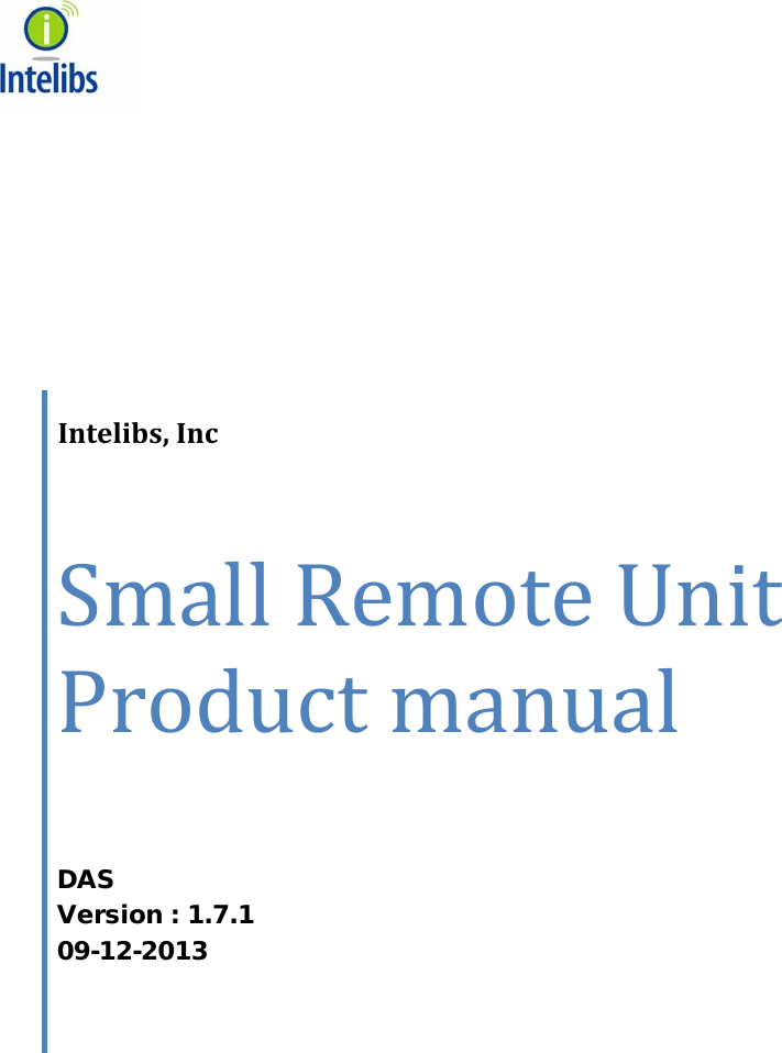                        Intelibs, Inc   Small Remote Unit  Product manual   DAS Version : 1.7.1 09-12-2013  
