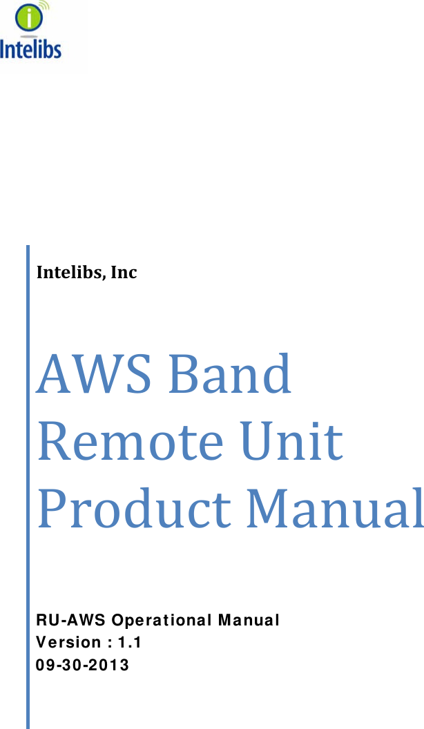                        Intelibs, Inc   AWS Band Remote Unit  Product Manual   RU-AWS Ope rat ional M anua l Ve rsion : 1.1 09-30 -2013  