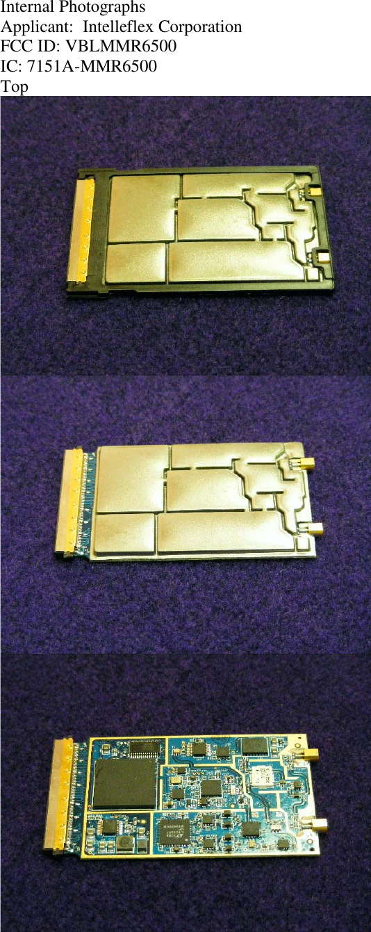 Internal Photographs Applicant:  Intelleflex Corporation FCC ID: VBLMMR6500 IC: 7151A-MMR6500 Top    