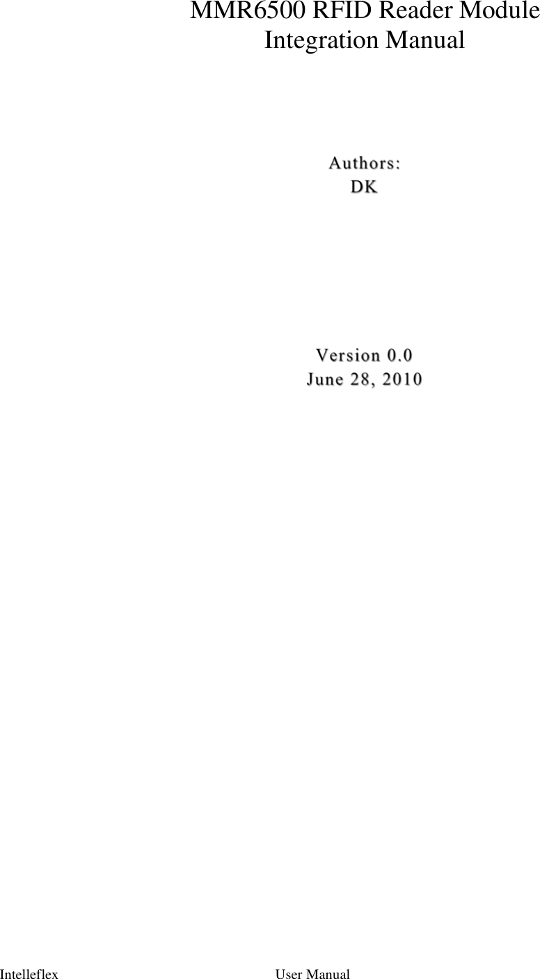 Intelleflex User Manual    MMR6500 RFID Reader Module Integration Manual    Authors: DK      Version 0.0 June 28, 2010        