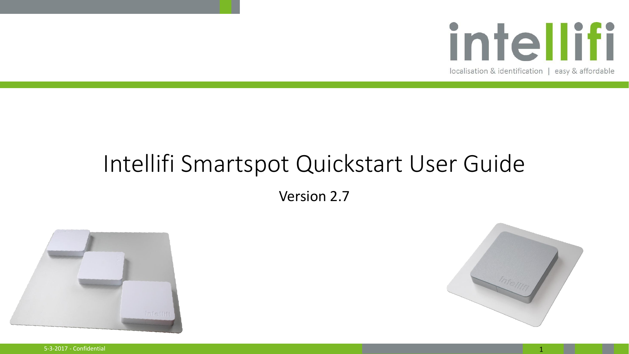 5-3-2017 - Confidential  1 Intellifi Smartspot Quickstart User Guide Version 2.7 