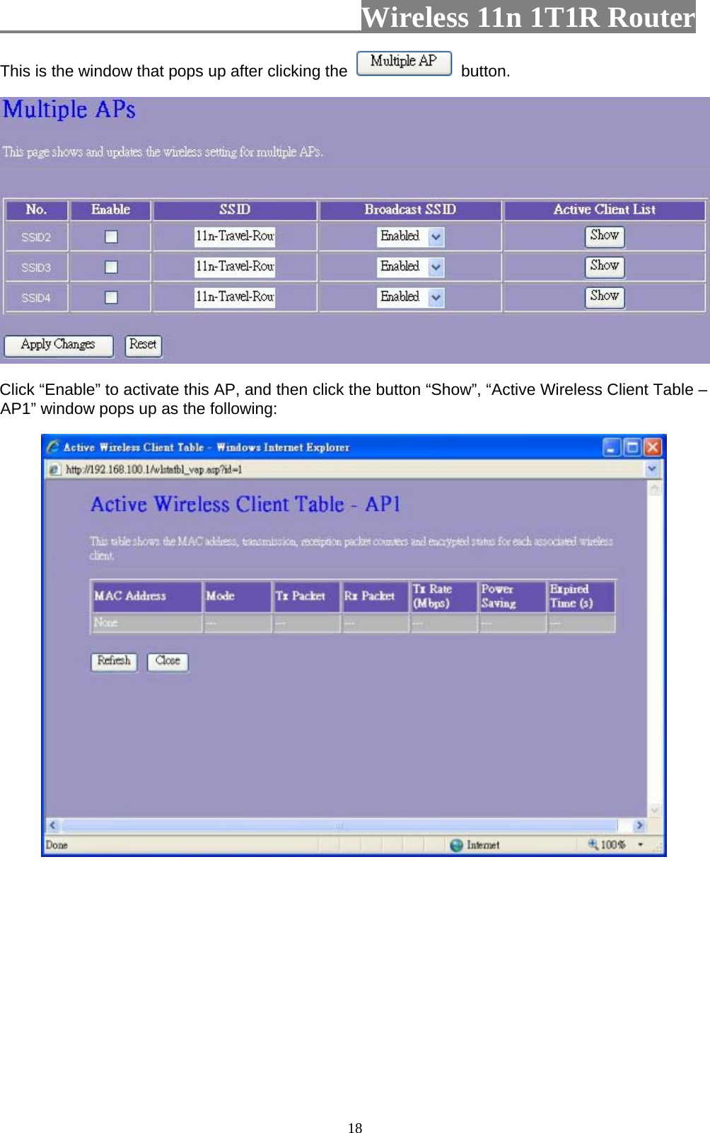                         Wireless 11n 1T1R Router   18This is the window that pops up after clicking the   button.  Click “Enable” to activate this AP, and then click the button “Show”, “Active Wireless Client Table – AP1” window pops up as the following:  