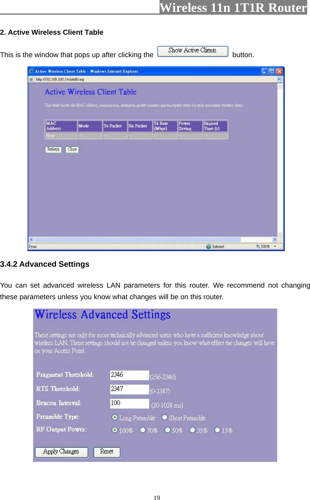                         Wireless 11n 1T1R Router   192. Active Wireless Client Table   This is the window that pops up after clicking the   button.  3.4.2 Advanced Settings You can set advanced wireless LAN parameters for this router. We recommend not changing these parameters unless you know what changes will be on this router.   