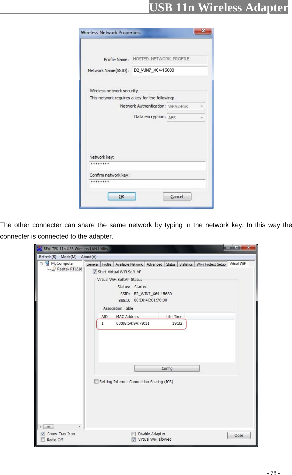                         USB 11n Wireless Adapter                                                                                          - 78 -  The other connecter can share the same network by typing in the network key. In this way the connecter is connected to the adapter.  