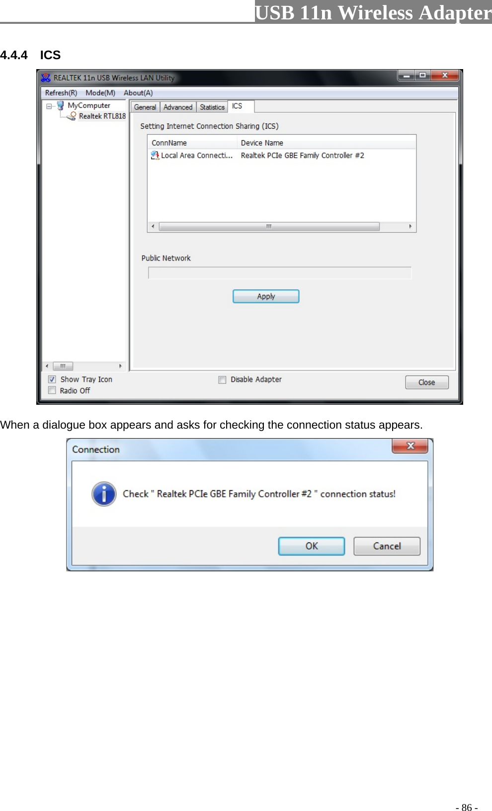                         USB 11n Wireless Adapter                                                                                          - 86 - 4.4.4   ICS   When a dialogue box appears and asks for checking the connection status appears.    