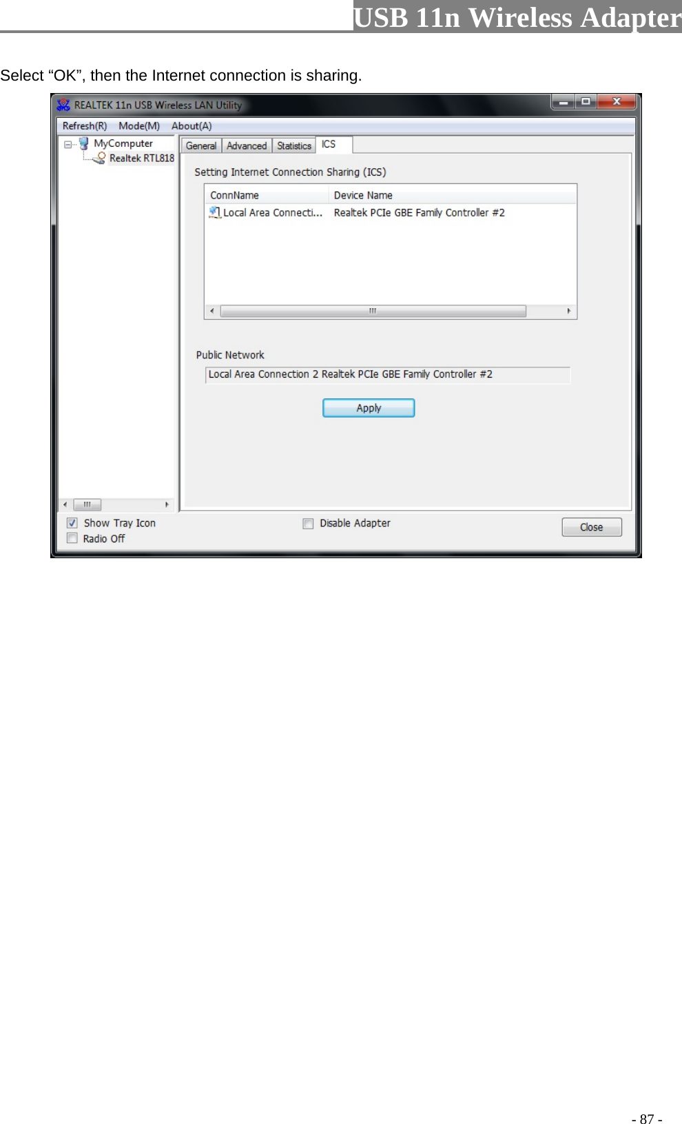                         USB 11n Wireless Adapter                                                                                          - 87 - Select “OK”, then the Internet connection is sharing.  