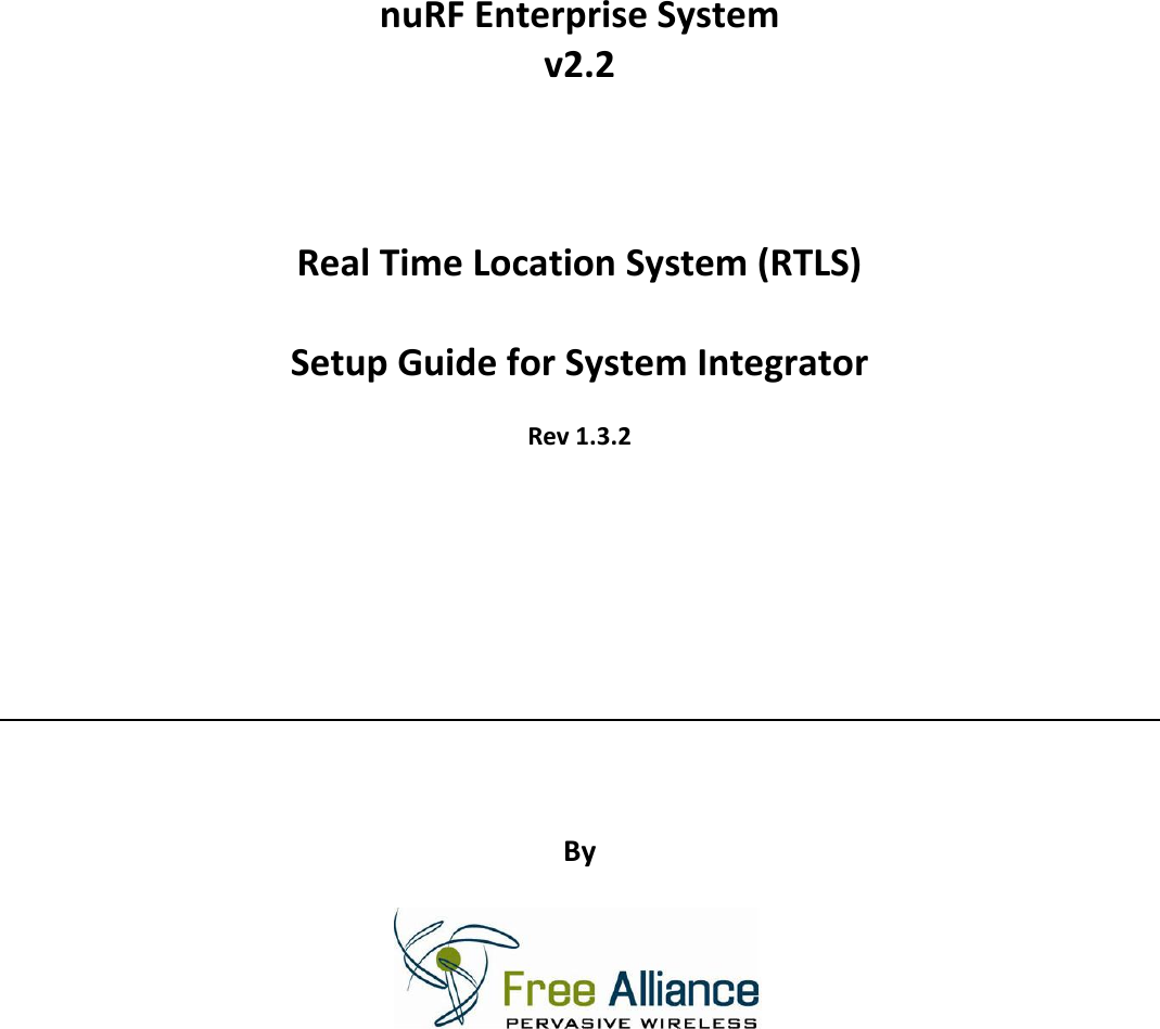        nuRF Enterprise System  v2.2    Real Time Location System (RTLS)  Setup Guide for System Integrator  Rev 1.3.2           By         