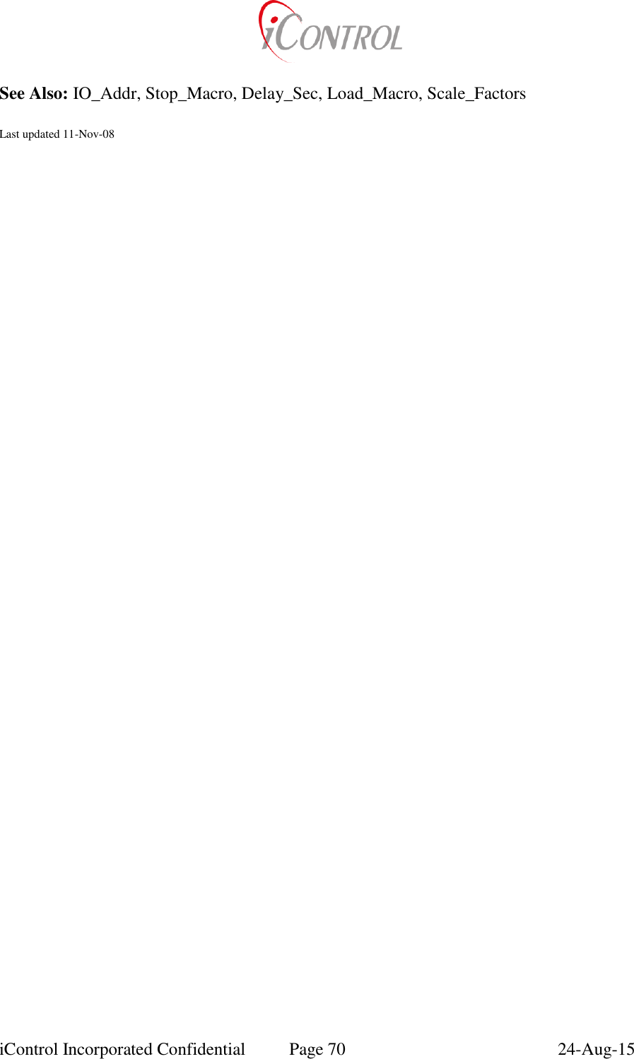  iControl Incorporated Confidential  Page 70  24-Aug-15  See Also: IO_Addr, Stop_Macro, Delay_Sec, Load_Macro, Scale_Factors  Last updated 11-Nov-08