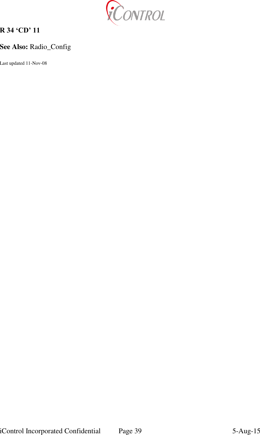  iControl Incorporated Confidential  Page 39  5-Aug-15 R 34 &lsquo;CD&rsquo; 11  See Also: Radio_Config  Last updated 11-Nov-08