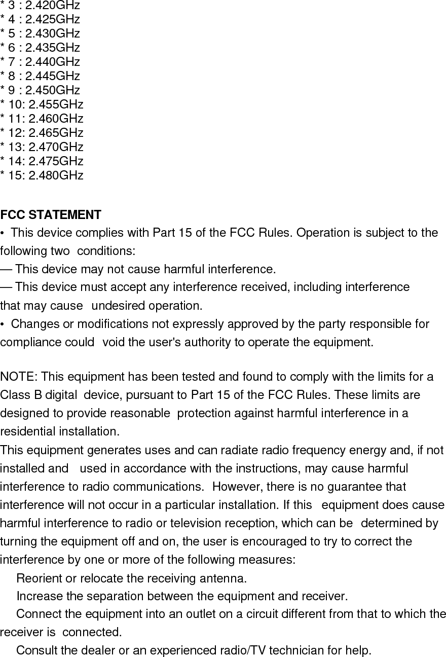 RF warning statement: The device has been evaluated to meet general RF exposure requirement. The device can be used  in portable exposure condition without restriction.  
