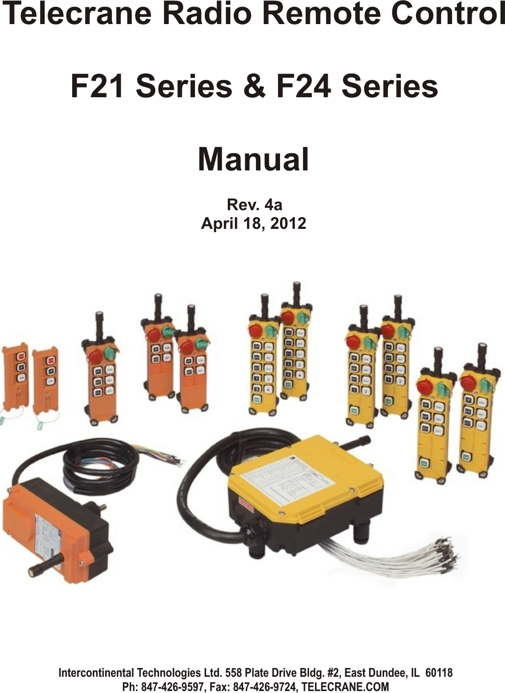 Intercontinental Technologies Ltd. 558 Plate Drive Bldg. #2, East Dundee, IL  60118Ph: 847-426-9597, Fax: 847-426-9724, TELECRANE.COMTelecrane Radio Remote ControlF21 Series &amp; F24 SeriesManualRev. 4aApril 18, 2012