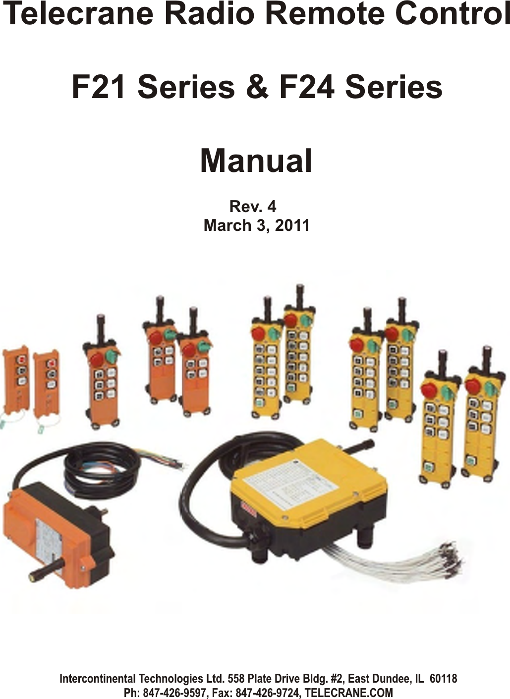 Intercontinental Technologies Ltd. 558 Plate Drive Bldg. #2, East Dundee, IL  60118Ph: 847-426-9597, Fax: 847-426-9724, TELECRANE.COMTelecrane Radio Remote ControlF21 Series &amp; F24 SeriesManualRev. 4March 3, 2011