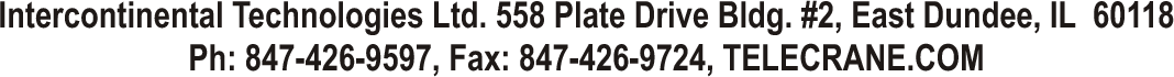 Intercontinental Technologies Ltd. 558 Plate Drive Bldg. #2, East Dundee, IL  60118Ph: 847-426-9597, Fax: 847-426-9724, TELECRANE.COM