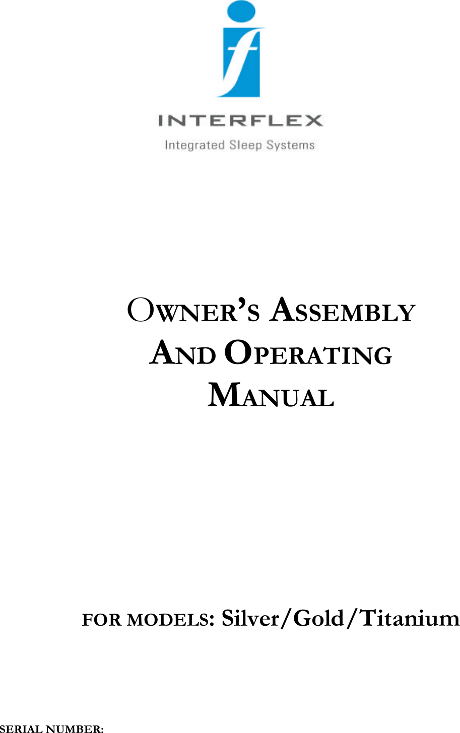 FOR MODELS: Silver/Gold/TitaniumSERIAL NUMBER: OWNER’S ASSEMBLYAND OPERATINGMANUAL