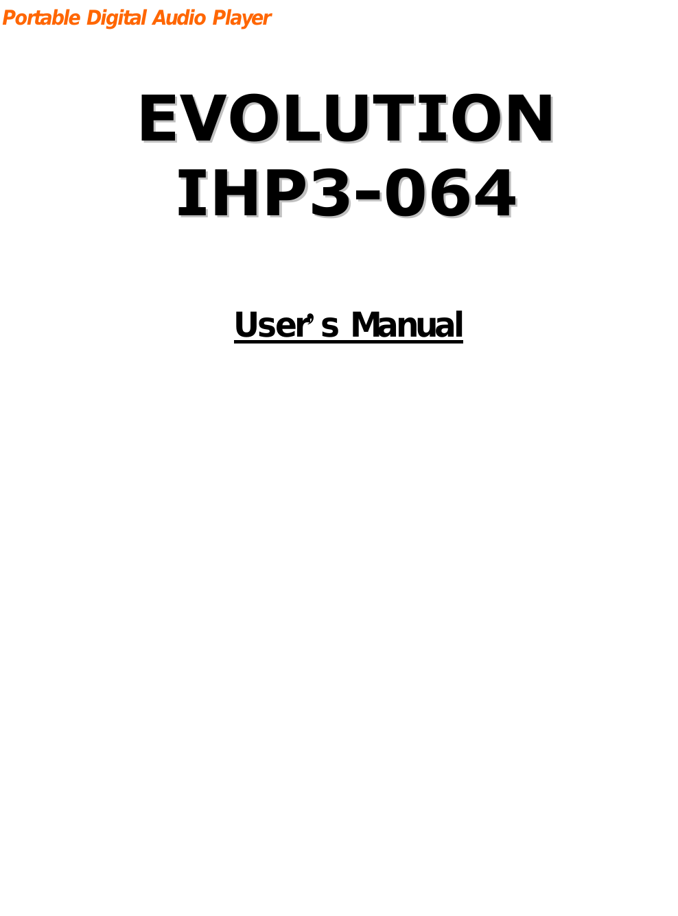 EVOLUTIONEVOLUTIONIHP3IHP3--064064User’s ManualPortable Digital Audio Player