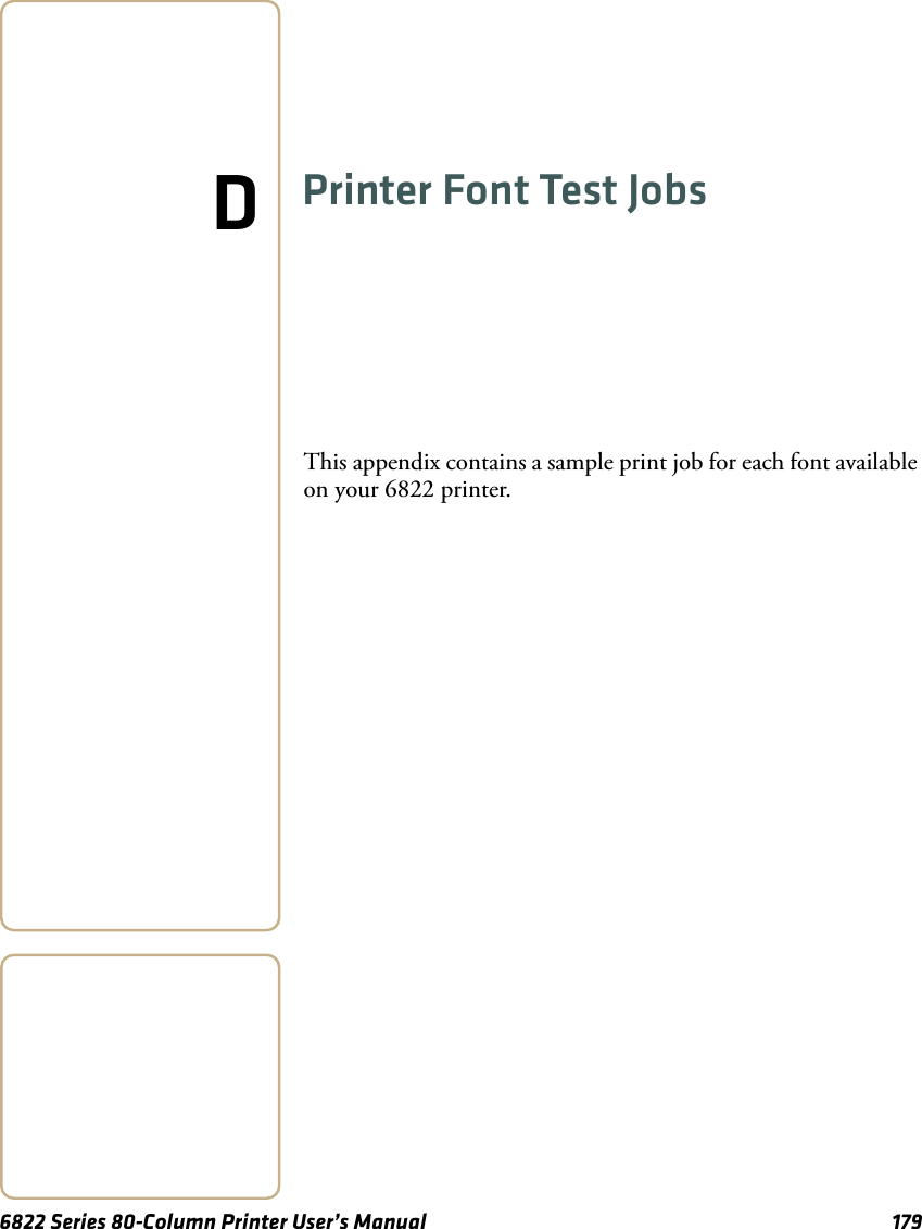 6822 Series 80-Column Printer User’s Manual 179DPrinter Font Test JobsThis appendix contains a sample print job for each font available on your 6822 printer.