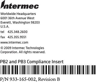 PB2 and PB3 Compliance Insert*933-165-002*P/N 933-165-002, Revision BWorldwide Headquarters6001 36th Avenue WestEverett, Washington 98203U.S.A.tel 425.348.2600fax 425.355.9551www.intermec.com© 2009 Intermec Technologies Corporation. All rights reserved.