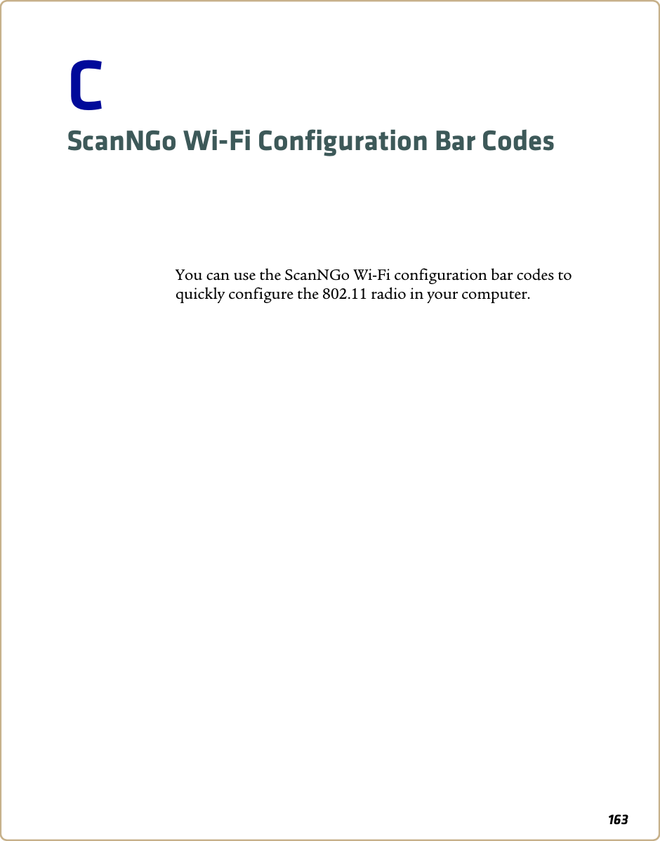 163CScanNGo Wi-Fi Configuration Bar CodesYou can use the ScanNGo Wi-Fi configuration bar codes to quickly configure the 802.11 radio in your computer. 