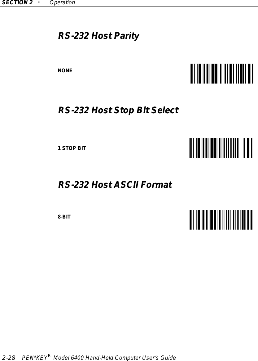 SECTION2&quot;Operation2-28 PEN*KEYRModel6400 Hand-HeldComputerUser’sGuideRS-232 HostParityNONERS-232 HostStop BitSelect1STOPBITRS-232 HostASCII Format8-BIT