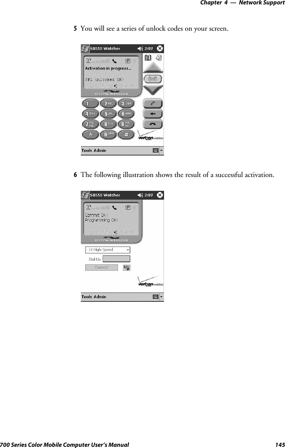 Network Support—Chapter 4145700 Series Color Mobile Computer User’s Manual5You will see a series of unlock codes on your screen.6The following illustration shows the result of a successful activation.