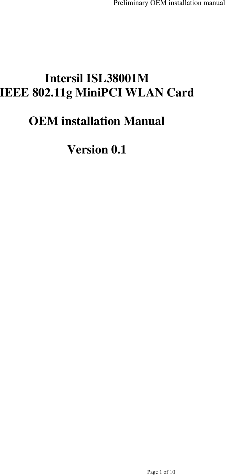 Preliminary OEM installation manual   Page 1 of 10        Intersil ISL38001M IEEE 802.11g MiniPCI WLAN Card  OEM installation Manual  Version 0.1  