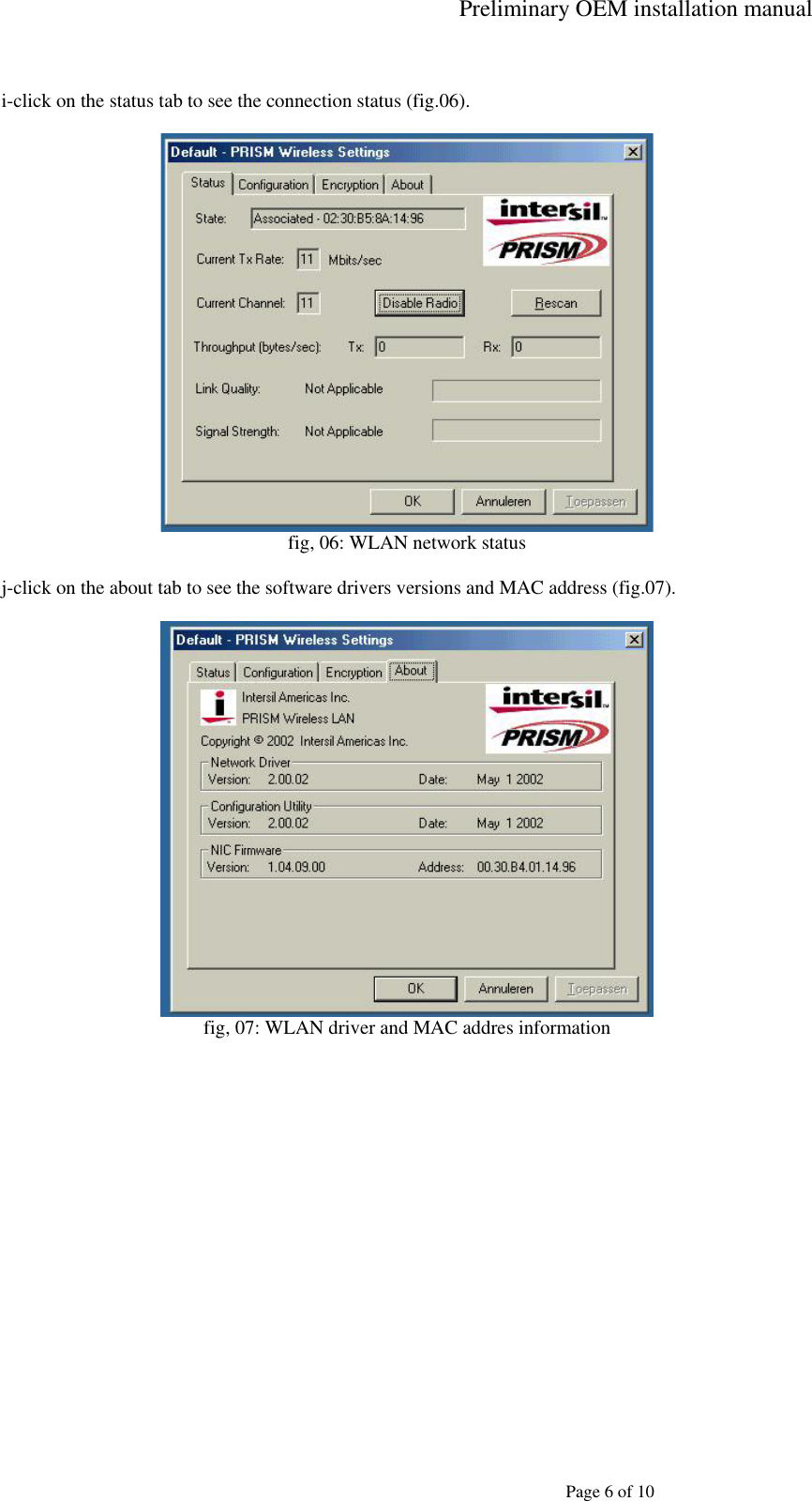 Preliminary OEM installation manual   Page 6 of 10  i-click on the status tab to see the connection status (fig.06).   fig, 06: WLAN network status  j-click on the about tab to see the software drivers versions and MAC address (fig.07).   fig, 07: WLAN driver and MAC addres information  