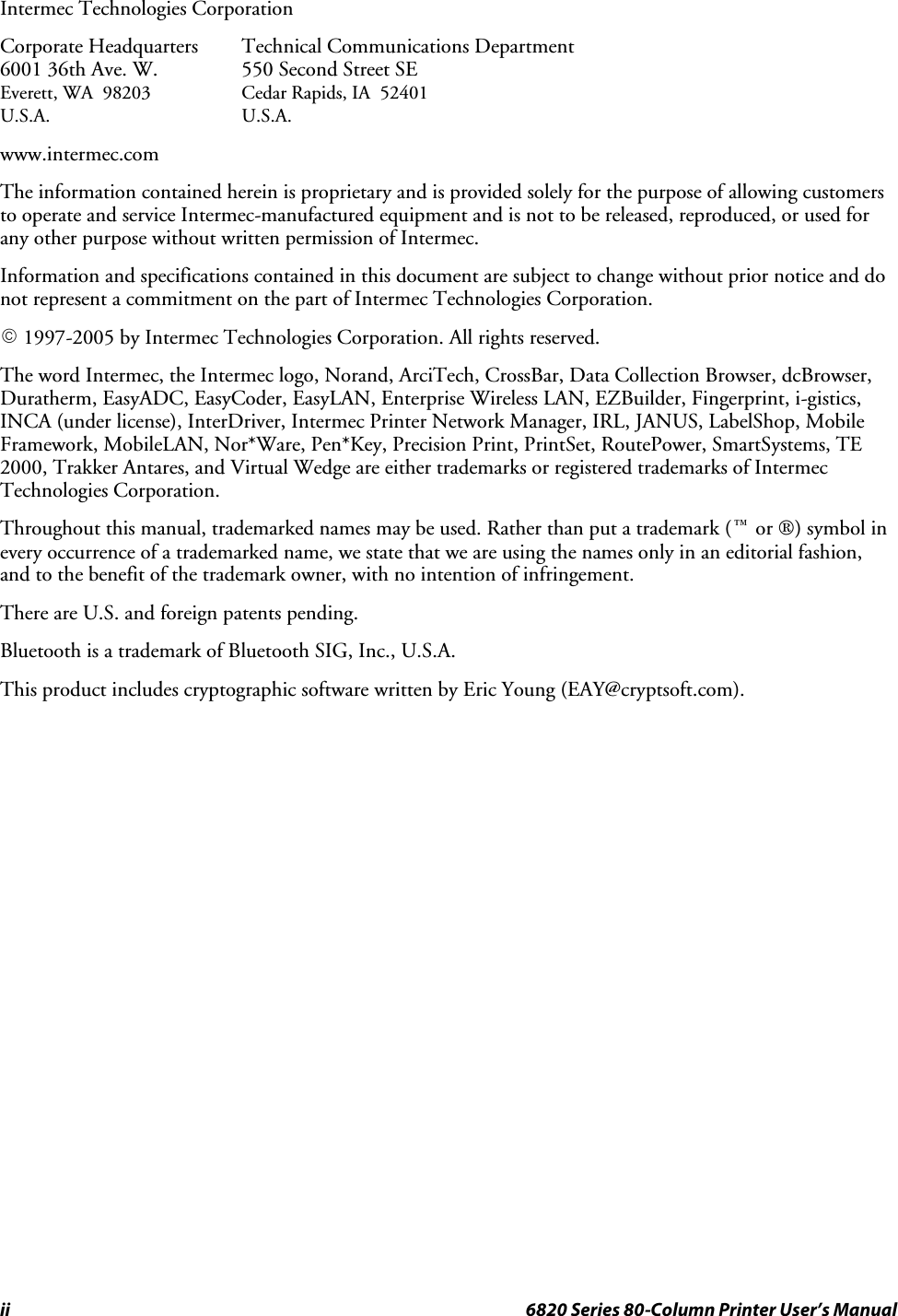 ii 6820 Series 80-Column Printer User’s ManualIntermec Technologies CorporationCorporate Headquarters Technical Communications Department6001 36th Ave. W. 550 Second Street SEEverett, WA 98203 Cedar Rapids, IA 52401U.S.A. U.S.A.www.intermec.comThe information contained herein is proprietary and is provided solely for the purpose of allowing customersto operate and service Intermec-manufactured equipment and is not to be released, reproduced, or used forany other purpose without written permission of Intermec.Information and specifications contained in this document are subject to change without prior notice and donot represent a commitment on the part of Intermec Technologies Corporation.E1997-2005 by Intermec Technologies Corporation. All rights reserved.The word Intermec, the Intermec logo, Norand, ArciTech, CrossBar, Data Collection Browser, dcBrowser,Duratherm, EasyADC, EasyCoder, EasyLAN, Enterprise Wireless LAN, EZBuilder, Fingerprint, i-gistics,INCA (under license), InterDriver, Intermec Printer Network Manager, IRL, JANUS, LabelShop, MobileFramework, MobileLAN, Nor*Ware, Pen*Key, Precision Print, PrintSet, RoutePower, SmartSystems, TE2000, Trakker Antares, and Virtual Wedge are either trademarks or registered trademarks of IntermecTechnologies Corporation.Throughout this manual, trademarked names may be used. Rather than put a trademark (™or ®) symbol inevery occurrence of a trademarked name, we state that we are using the names only in an editorial fashion,and to the benefit of the trademark owner, with no intention of infringement.There are U.S. and foreign patents pending.Bluetooth is a trademark of Bluetooth SIG, Inc., U.S.A.This product includes cryptographic software written by Eric Young (EAY@cryptsoft.com).