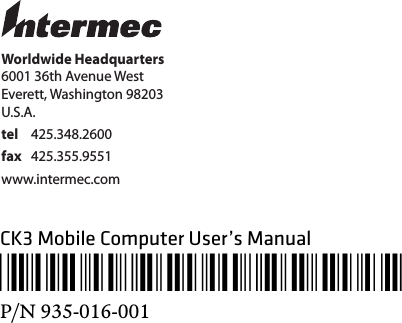 Worldwide Headquarters6001 36th Avenue WestEverett, Washington 98203U.S.A.tel 425.348.2600fax 425.355.9551www.intermec.comCK3 Mobile Computer User’s Manual*935-016-001*P/N 935-016-001