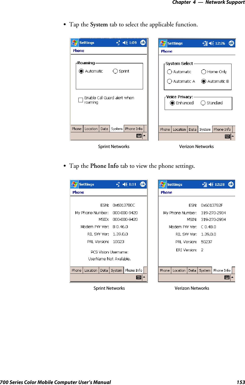 Network Support—Chapter 4153700 Series Color Mobile Computer User’s ManualSTap the System tab to select the applicable function.Sprint Networks Verizon NetworksSTap the Phone Info tab to view the phone settings.Sprint Networks Verizon Networks