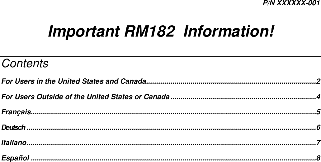 P/N XXXXXX-001Important RM182  Information!ContentsFor Users in the United States and Canada....................................................................................2For Users Outside of the United States or Canada........................................................................4Français.............................................................................................................................................5Deutsch...............................................................................................................................................6Italiano...............................................................................................................................................7Español .............................................................................................................................................8