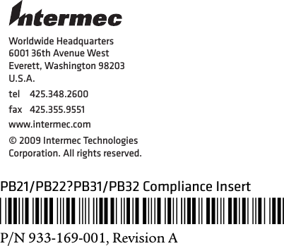 PB21/PB22?PB31/PB32 Compliance Insert*933-169-001*P/N 933-169-001, Revision AWorldwide Headquarters6001 36th Avenue WestEverett, Washington 98203U.S.A.tel 425.348.2600fax 425.355.9551www.intermec.com© 2009 Intermec Technologies Corporation. All rights reserved.