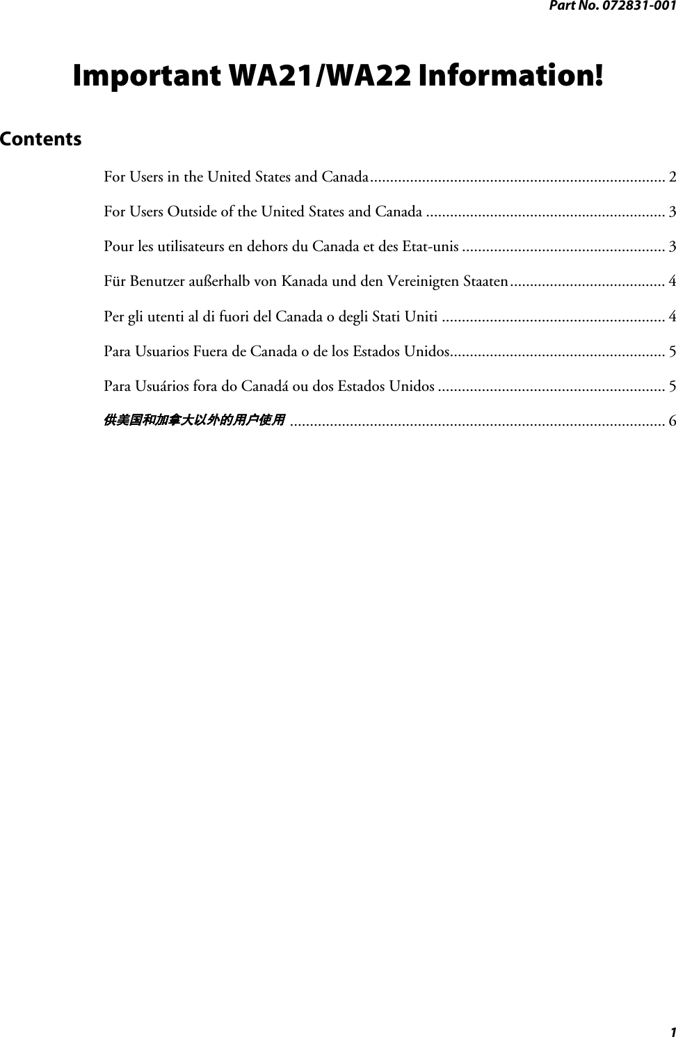 Part No. 072831-0011Important WA21/WA22 Information!ContentsFor Users in the United States and Canada.......................................................................... 2For Users Outside of the United States and Canada ............................................................ 3Pour les utilisateurs en dehors du Canada et des Etat-unis ................................................... 3Für Benutzer außerhalb von Kanada und den Vereinigten Staaten....................................... 4Per gli utenti al di fuori del Canada o degli Stati Uniti ........................................................ 4Para Usuarios Fuera de Canada o de los Estados Unidos...................................................... 5Para Usuários fora do Canadá ou dos Estados Unidos ......................................................... 5.............................................................................................. 6