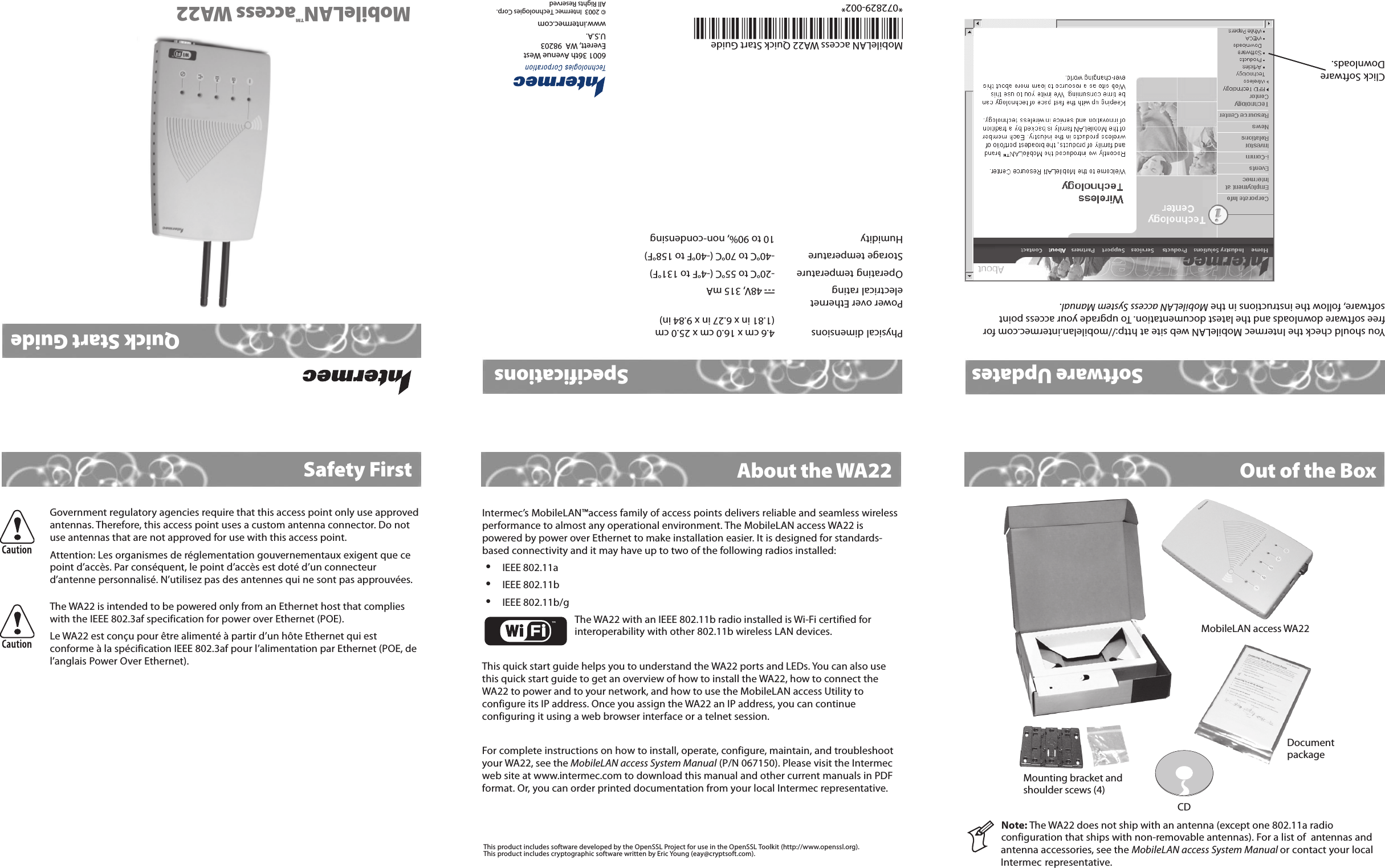 MyriadProIntermec’s MobileLAN™access family of access points delivers reliable and seamless wirelessperformance to almost any operational environment. The MobileLAN access WA22 ispowered by power over Ethernet to make installation easier. It is designed for standards-based connectivity and it may have up to two of the following radios installed:•IEEE 802.11a•IEEE 802.11b•IEEE 802.11b/gThe WA22 with an IEEE 802.11b radio installed is Wi-Fi certified forinteroperability with other 802.11b wireless LAN devices.This quick start guide helps you to understand the WA22 ports and LEDs. You can also usethis quick start guide to get an overview of how to install the WA22, how to connect theWA22 to power and to your network, and how to use the MobileLAN access Utility toconfigure its IP address. Once you assign the WA22 an IP address, you can continueconfiguring it using a web browser interface or a telnet session.For complete instructions on how to install, operate, configure, maintain, and troubleshootyour WA22, see the MobileLAN access System Manual (P/N 067150). Please visit the Intermecweb site at www.intermec.com to download this manual and other current manuals in PDFformat. Or, you can order printed documentation from your local Intermec representative.Out of the BoxMobileLAN™access WA22Heading 1About the WA22Safety FirstQuick Start GuideSpecificationsSoftware UpdatesMobileLAN access WA22 Quick Start Guide*072829-002**072829-002*Physical dimensions 4.6 cm x 16.0 cm x 25.0 cm(1.81 in x 6.27 in x 9.84 in)Power over Ethernetelectrical rating x 48V, 315 mAOperating temperature -20°C to 55°C (-4°F to 131°F)Storage temperature -40°C to 70°C (-40°F to 158°F)Humidity 10 to 90%, non-condensingGovernment regulatory agencies require that this access point only use approvedantennas. Therefore, this access point uses a custom antenna connector. Do notuse antennas that are not approved for use with this access point.Attention: Les organismes de réglementation gouvernementaux exigent que cepoint d’accès. Par conséquent, le point d’accès est doté d’un connecteurd’antenne personnalisé. N’utilisez pas des antennes qui ne sont pas approuvées.The WA22 is intended to be powered only from an Ethernet host that complieswith the IEEE 802.3af specification for power over Ethernet (POE).Le WA22 est conçu pour être alimenté à partir d’un hôte Ethernet qui estconforme à la spécification IEEE 802.3af pour l’alimentation par Ethernet (POE, del’anglais Power Over Ethernet).™You should check the Intermec MobileLAN web site at http://mobilelan.intermec.com forfree software downloads and the latest documentation. To upgrade your access pointsoftware, follow the instructions in the MobileLAN access System Manual.Click SoftwareDownloads.This product includes software developed by the OpenSSL Project for use in the OpenSSL Toolkit (http://www.openssl.org).This product includes cryptographic software written by Eric Young (eay@cryptsoft.com).Note: The WA22 does not ship with an antenna (except one 802.11a radioconfiguration that ships with non-removable antennas). For a list of  antennas andantenna accessories, see the MobileLAN access System Manual or contact your localIntermec representative.6001 36th Avenue WestEverett, WA  98203U.S.A.www.intermec.com© 2003  Intermec Technologies Corp. All Rights ReservedMounting bracket and shoulder scews (4)DocumentpackageMobileLAN access WA22CD