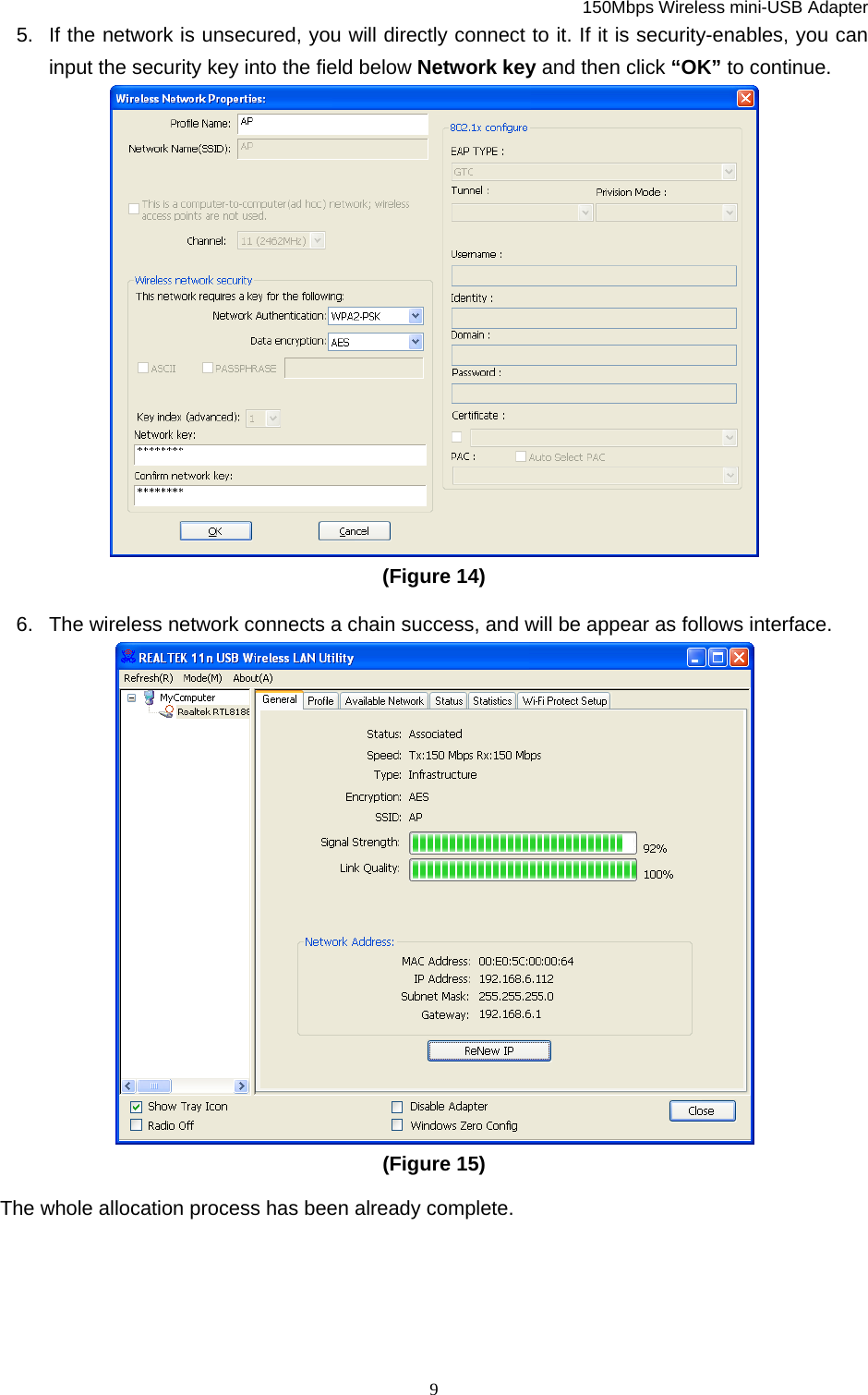   150Mbps Wireless mini-USB Adapter  95.  If the network is unsecured, you will directly connect to it. If it is security-enables, you can input the security key into the field below Network key and then click “OK” to continue.  (Figure 14)   6.  The wireless network connects a chain success, and will be appear as follows interface.     (Figure 15)   The whole allocation process has been already complete.    