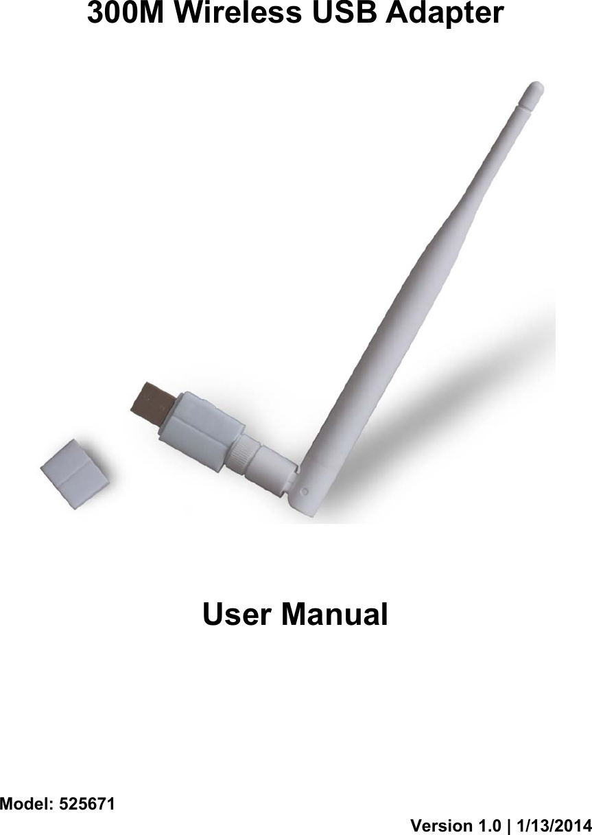                                                                             300M Wireless USB Adapter     User Manual       Model: 525671 Version 1.0 | 1/13/2014 