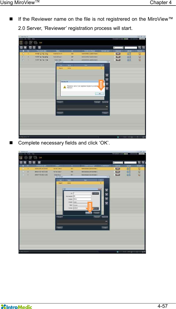   Using MiroView™                                            Chapter 4  4-57 n  If the Reviewer name on the file is not registrered on the MiroView™ 2.0 Server, ‘Reviewer’ registration process will start. n  Complete necessary fields and click ‘OK’.  