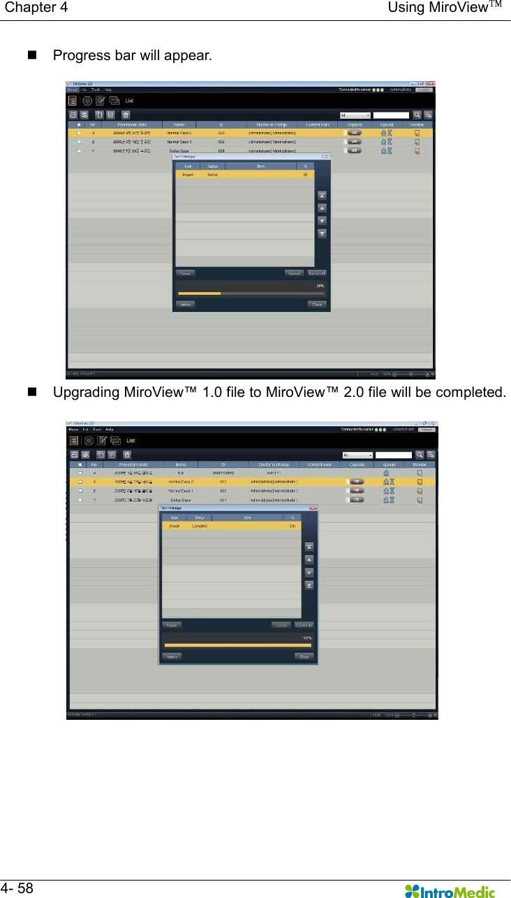   Chapter 4                                                                                        Using MiroView™   4- 58 n  Progress bar will appear. n  Upgrading MiroView™ 1.0 file to MiroView™ 2.0 file will be completed.   