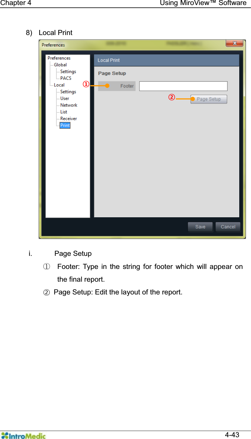   Chapter 4                                    Using 0LUR9LHZ Software  4-43  8) Local Print  i. Page Setup ཛ  Footer: Type in the string for footer which will appear on the final report. ¤  Page Setup: Edit the layout of the report. ¢ £ 