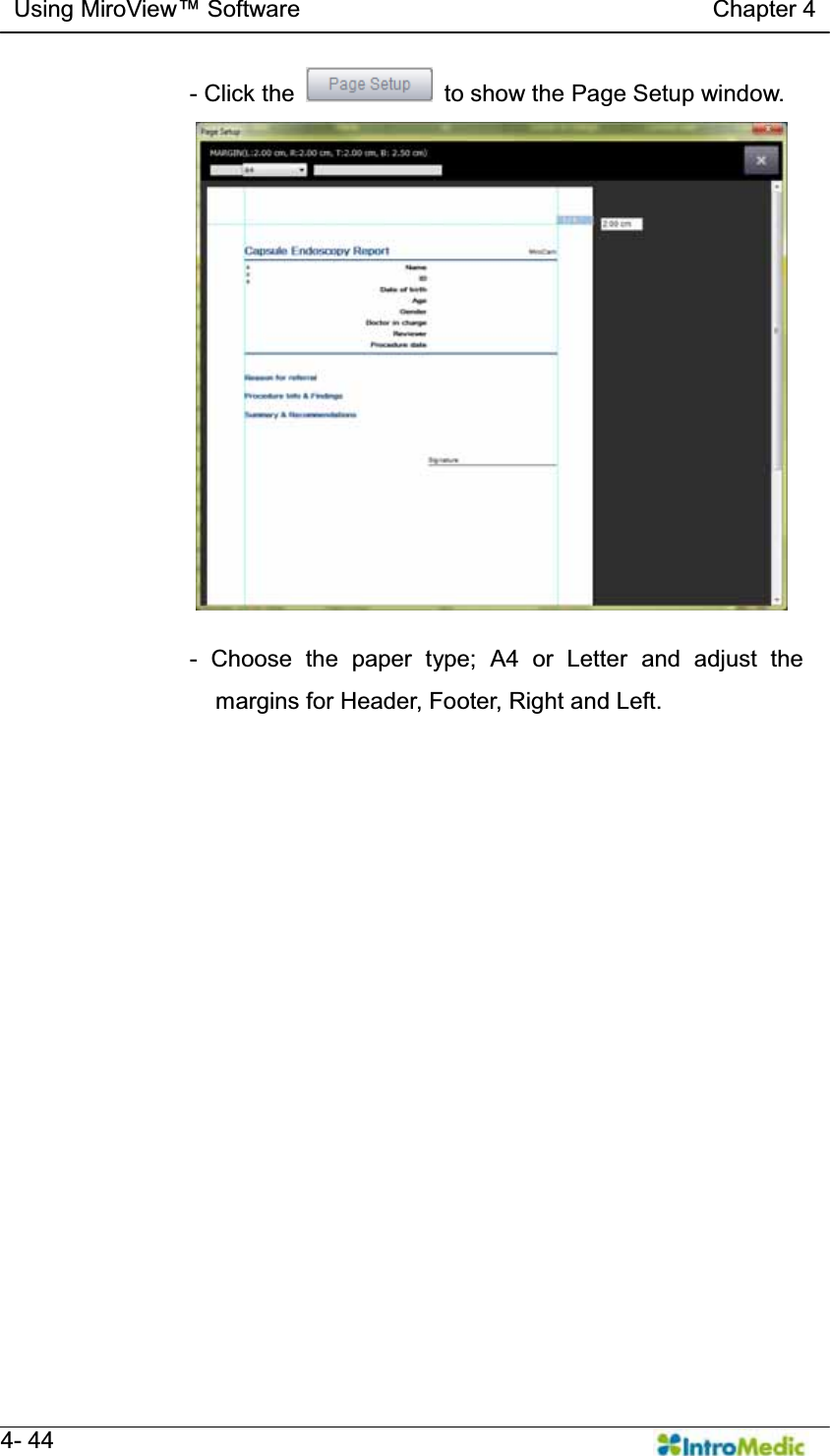  Using MiroView Software                                   Chapter 4   4- 44 - Click the    to show the Page Setup window.  - Choose the paper type; A4 or Letter and adjust the margins for Header, Footer, Right and Left.  