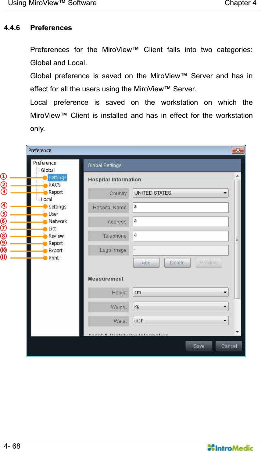   Using MiroView Software                                   Chapter 4   4- 68 4.4.6 Preferences  Preferences for the 0LUR9LHZ Client falls into two categories: Global and Local. Global preference is saved on the 0LUR9LHZ Server and has in effect for all the users using the 0LUR9LHZServer. Local preference is saved on the workstation on which the 0LUR9LHZ Client is installed and has in effect for the workstation only.     ¢ £ ¤ ¥ ¦ § ¨ © ª « ¬ 