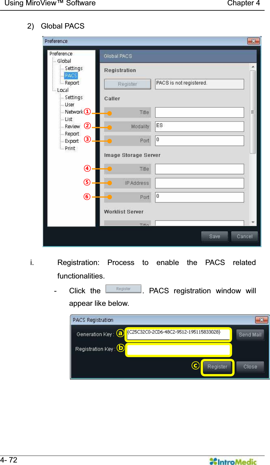   Using MiroView Software                                   Chapter 4   4- 72 2) Global PACS  i.  Registration: Process to enable the PACS related functionalities. - Click the  . PACS registration window will appear like below.  ¢ ¤ £ ¥ ¦ § § ¦ ¥ ¢ £ ¤ ÚÛÜ